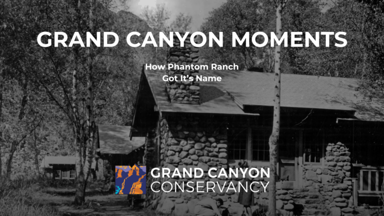 Grand Canyon Moments: How Phantom Ranch Got It's Name